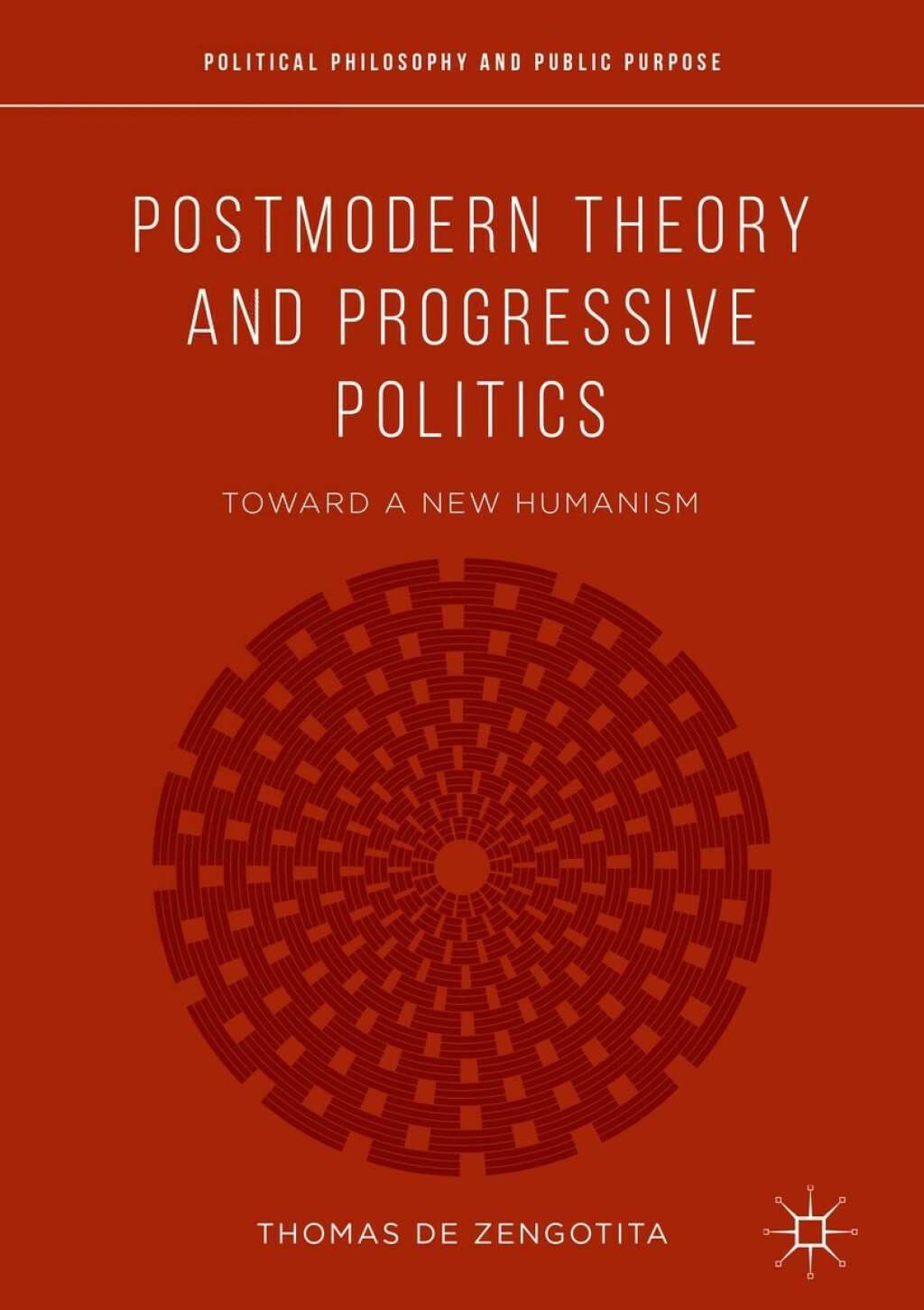 Postmodern Theory and Progressive Politics Toward a New Humanism