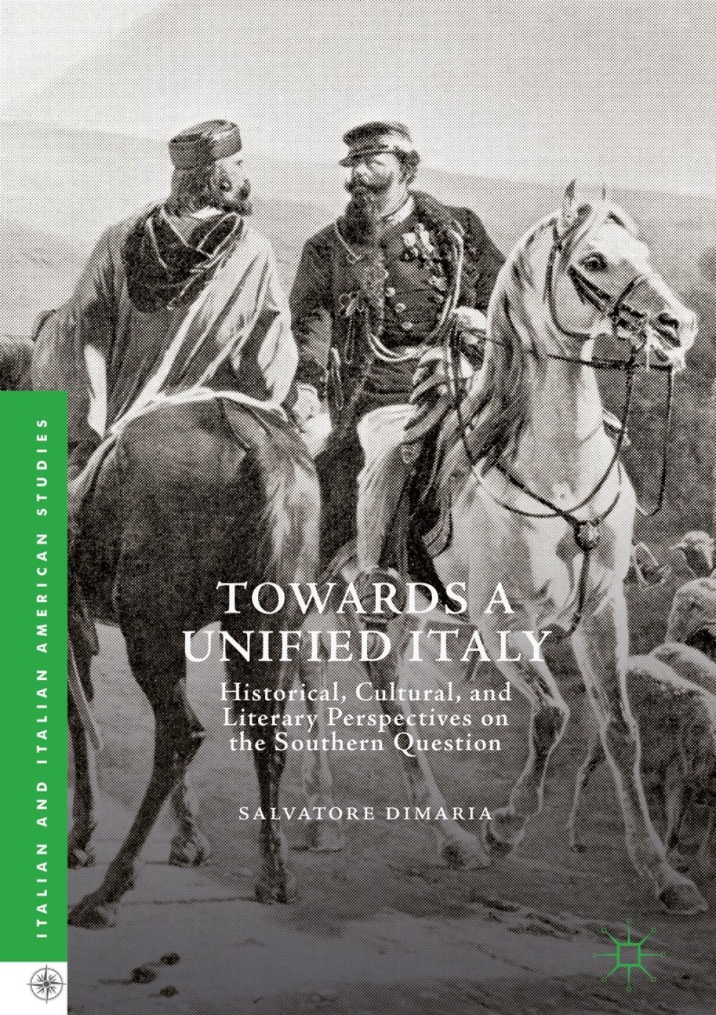 Towards a Unified Italy Historical, Cultural, and Literary Perspectives on the Southern Question