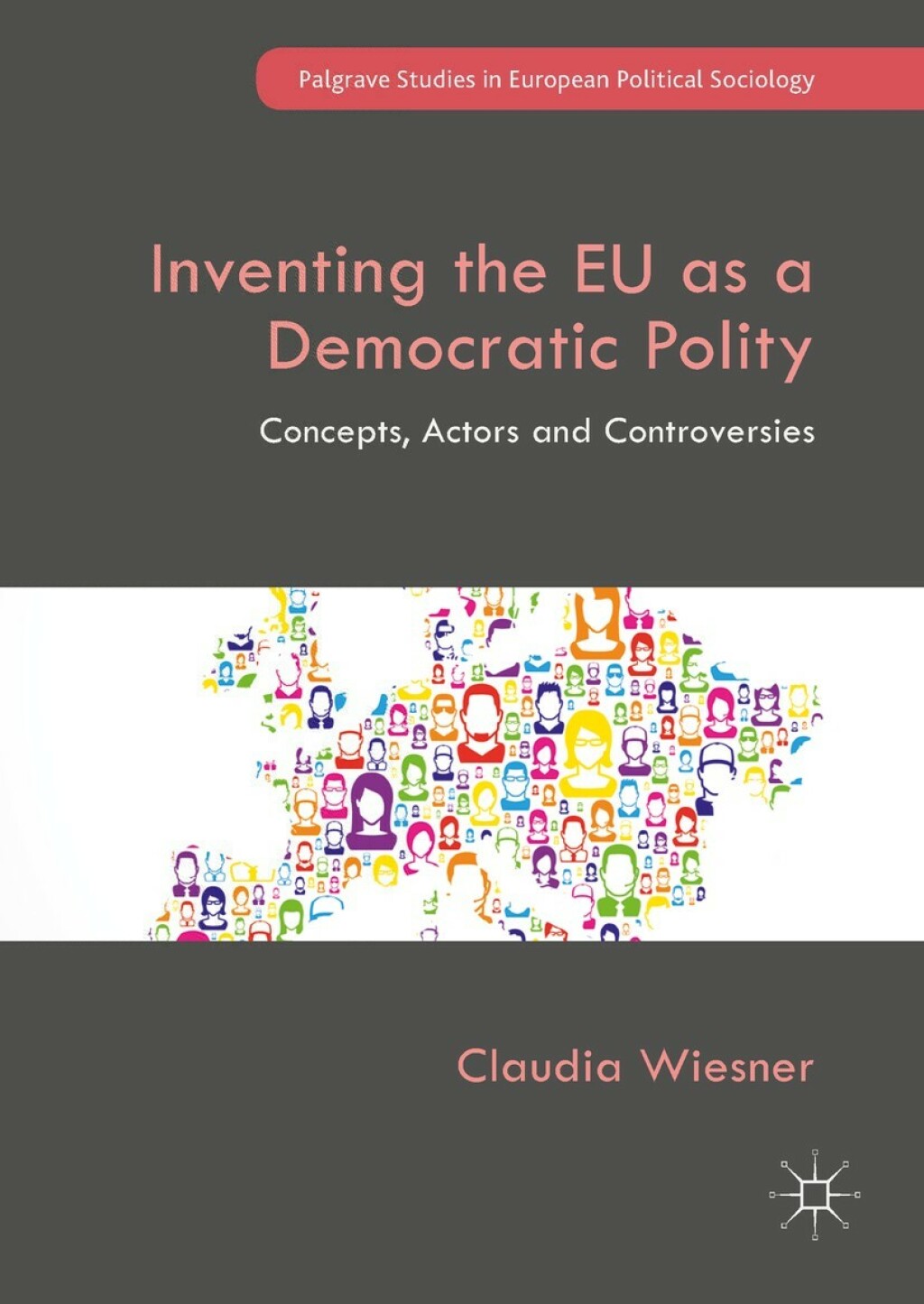 Inventing the EU as a Democratic Polity Concepts, Actors and Controversies