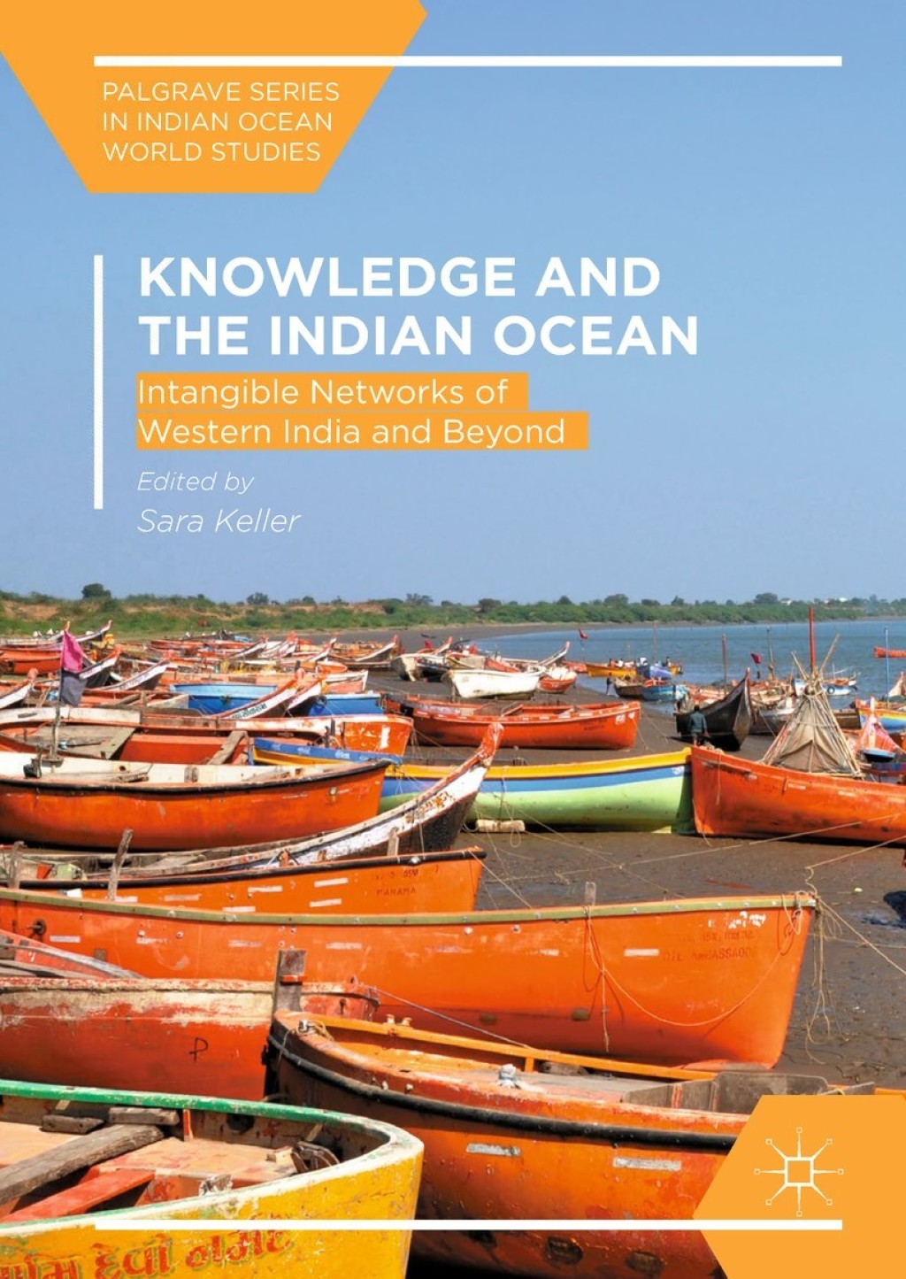 Knowledge and the Indian Ocean Intangible Networks of Western India and Beyond