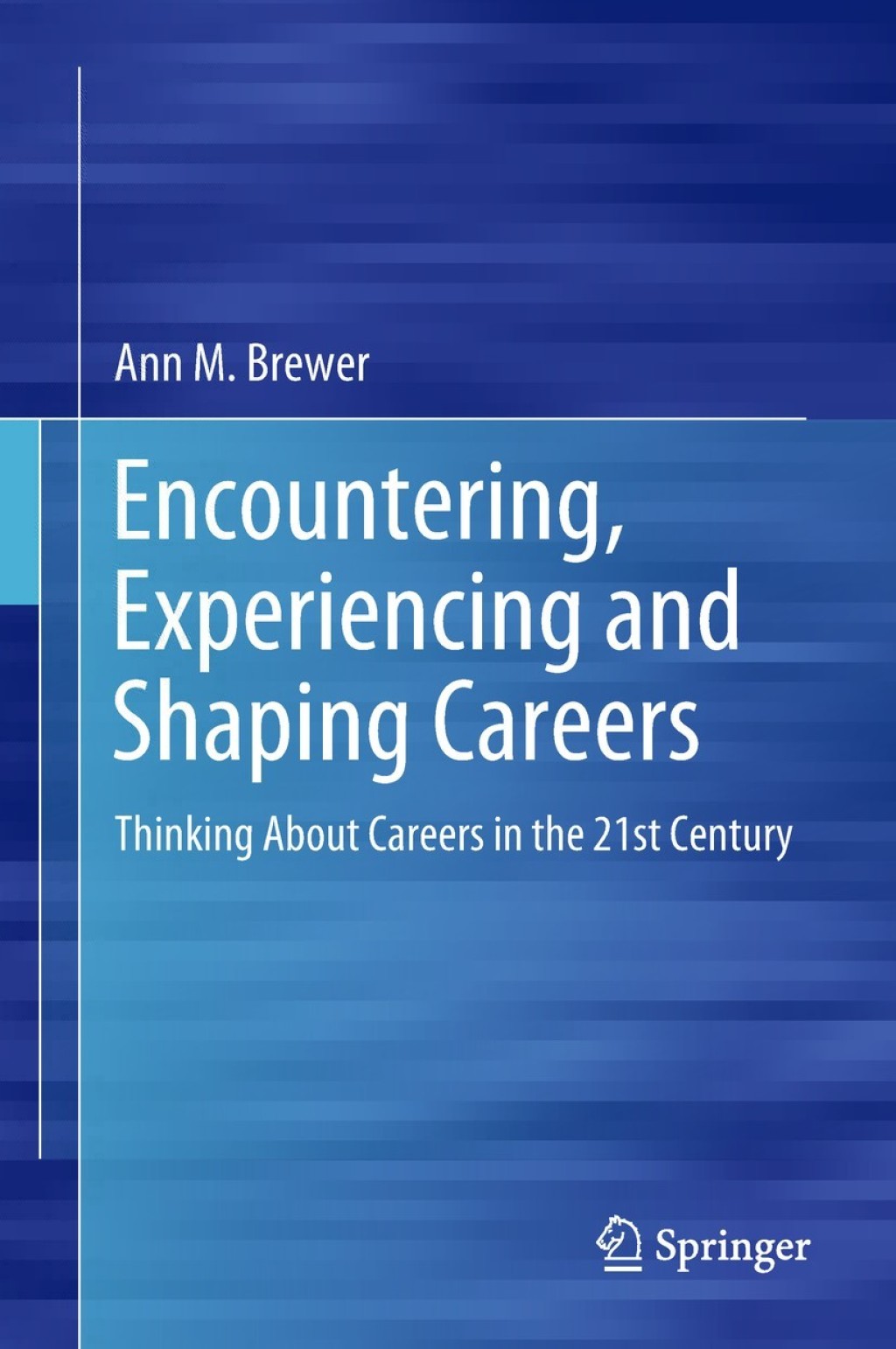Encountering, Experiencing and Shaping Careers Thinking About Careers in the 21st Century