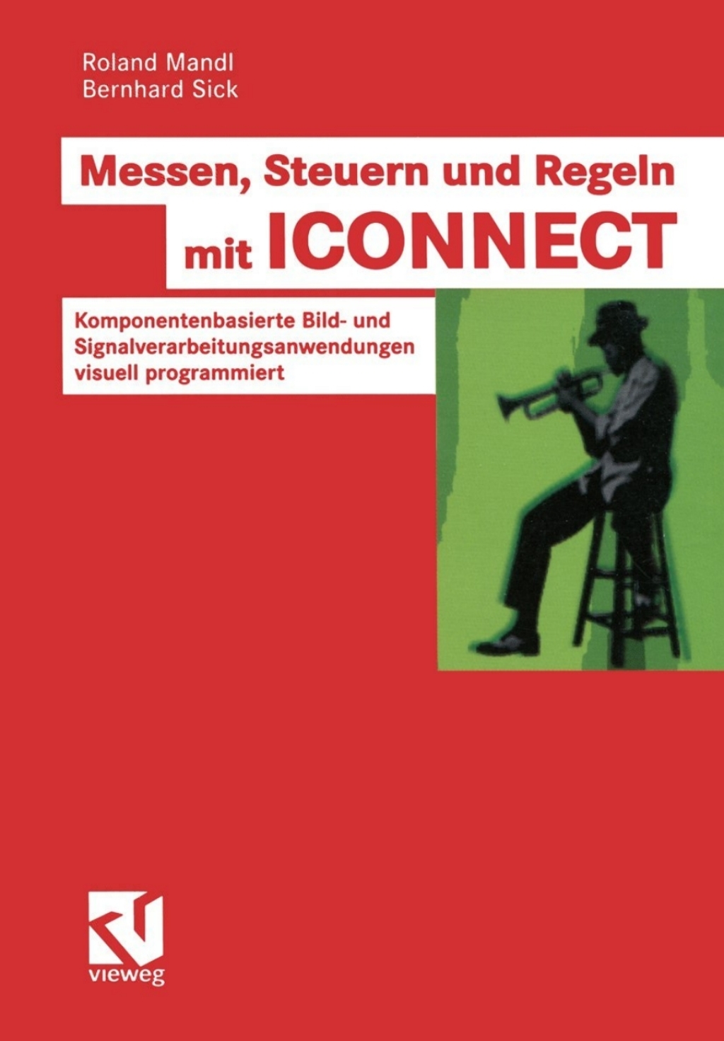 Messen, Steuern und Regeln mit ICONNECT Komponentenbasierte Bild- und Signalverarbeitungsanwendungen visuell programmiert 1st Edition