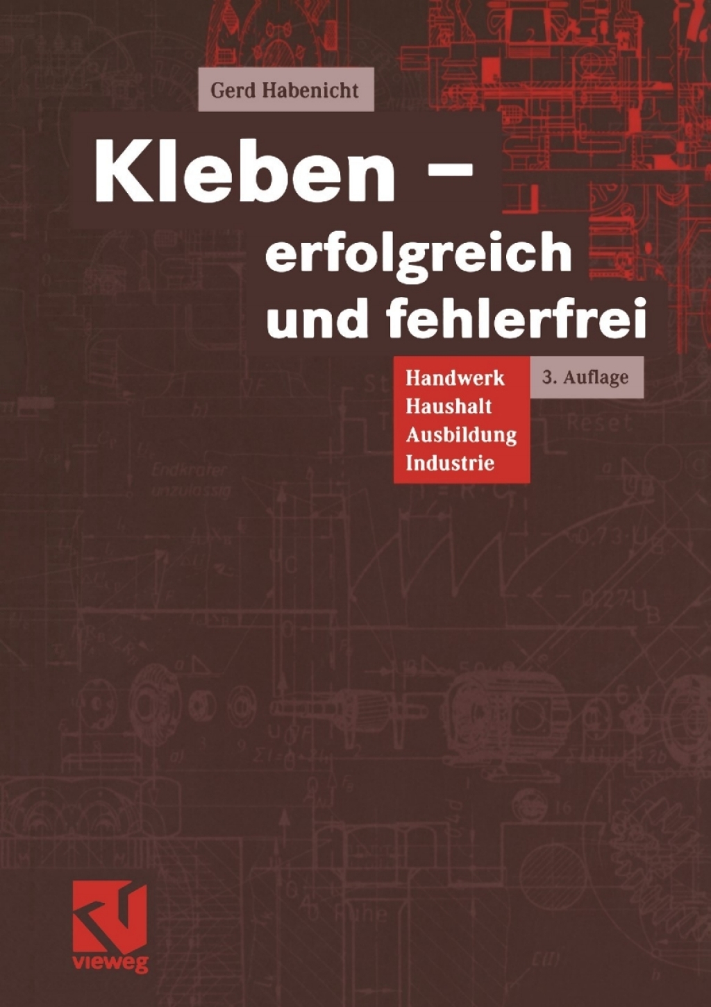 Kleben - erfolgreich und fehlerfrei Handwerk, Haushalt, Ausbildung, Industrie 3rd Edition