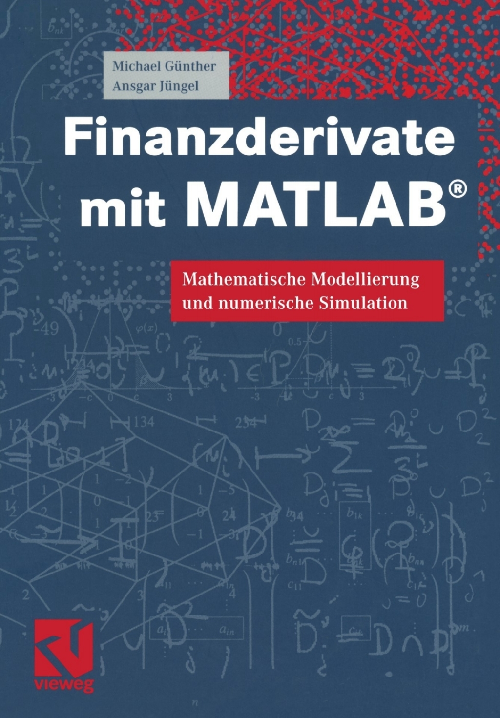 Finanzderivate mit MATLAB® Mathematische Modellierung und numerische Simulation