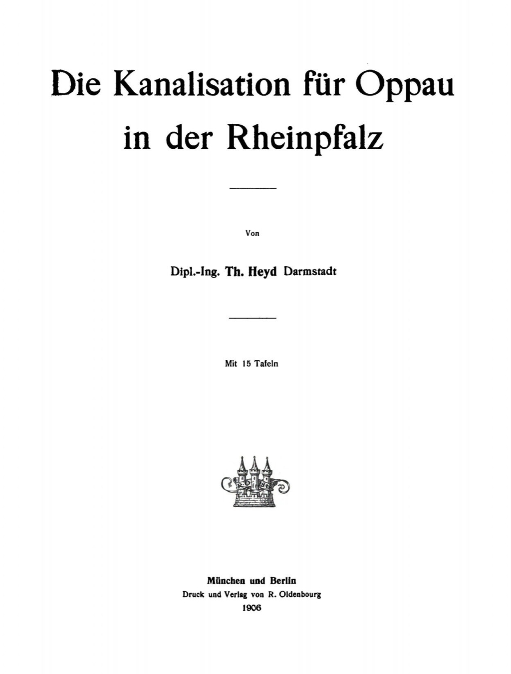 Die Kanalisation für Oppau in der Rheinpfalz 1st Edition