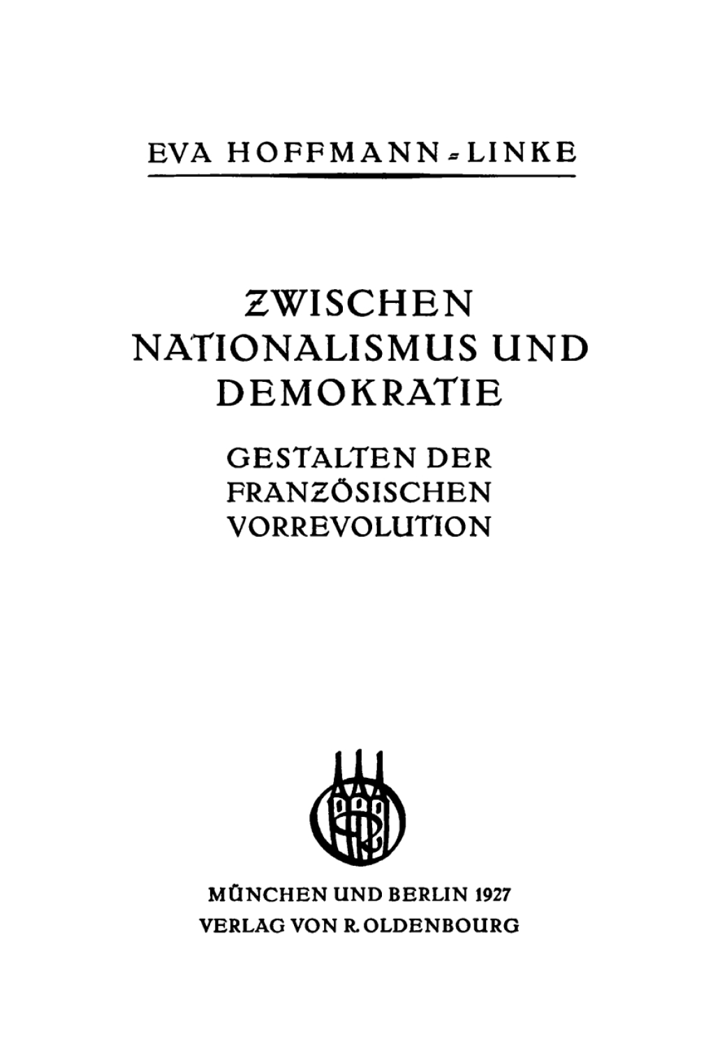 Zwischen Nationalismus und Demokratie - Gestalten der Französischen Vorrevolution 1st Edition
