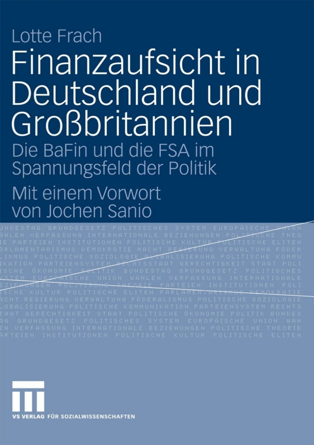 Finanzaufsicht in Deutschland und Großbritannien Die BaFin und die FSA im Spannungsfeld der Politik