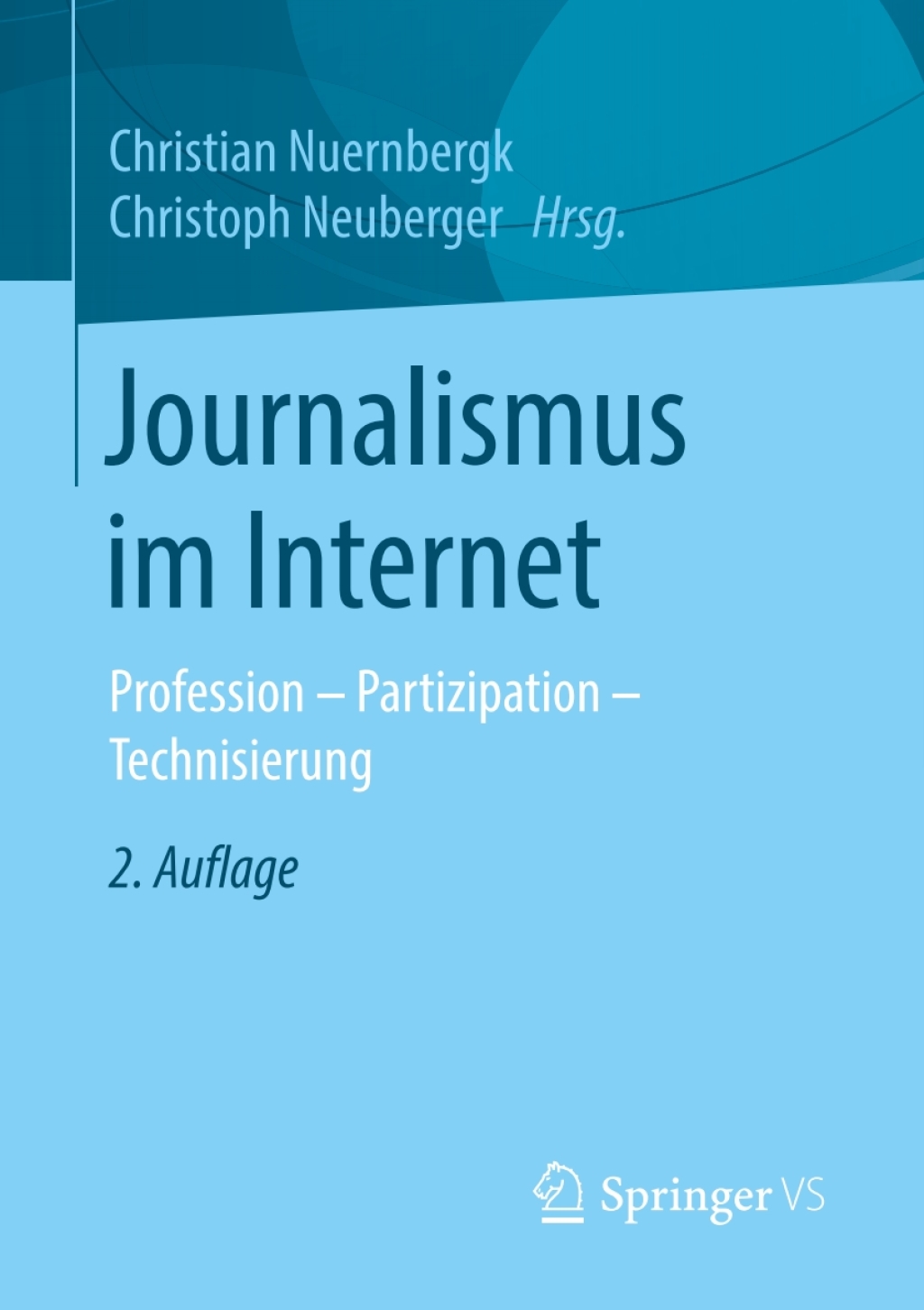 Journalismus im Internet Profession - Partizipation - Technisierung 2nd Edition