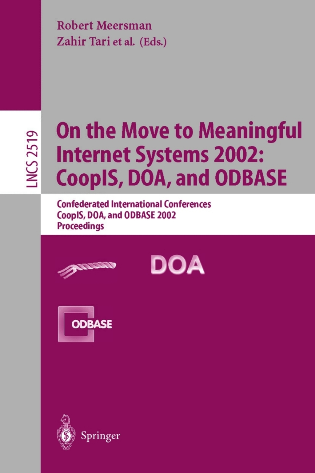 On the Move to Meaningful Internet Systems 2002: CoopIS, DOA, and ODBASE Confederated International Conferences CoopIS, DOA, and ODBASE 2002 Proceedings 1st Edition