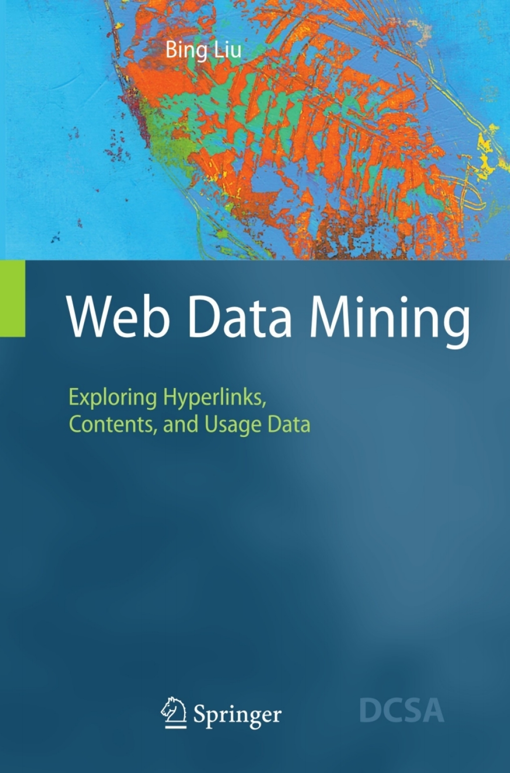 Web Data Mining Exploring Hyperlinks, Contents, and Usage Data
