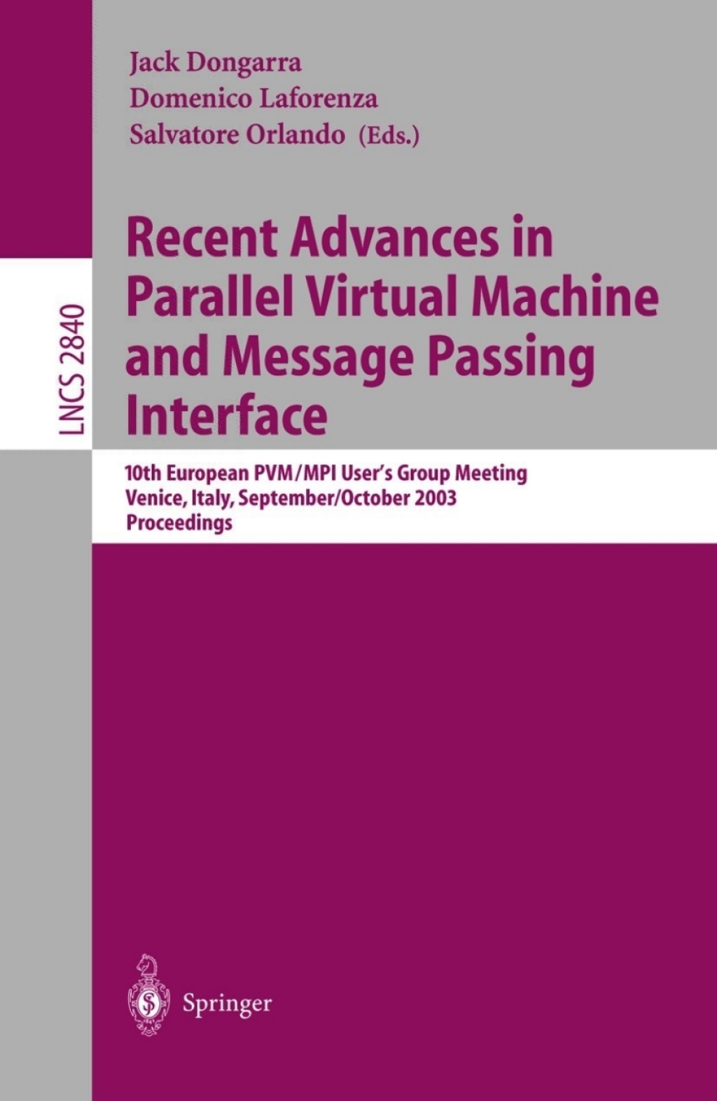 Recent Advances in Parallel Virtual Machine and Message Passing Interface 10th European PVM/MPI Users' Group Meeting, Venice, Italy, September 29 - October 2, 2003, Proceedings 1st Edition