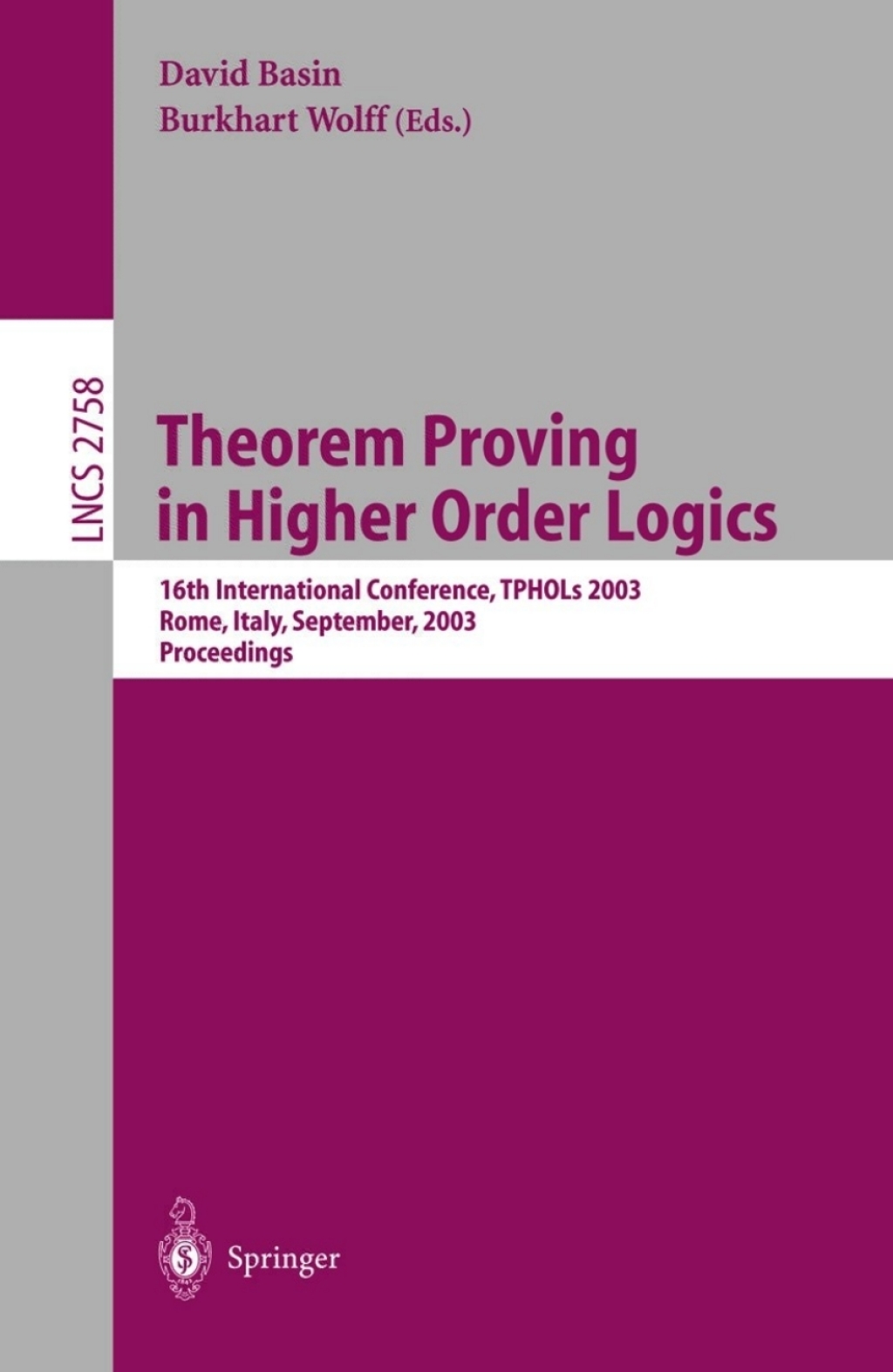Theorem Proving in Higher Order Logics 16th International Conference, TPHOLs 2003, Rom, Italy, September 8-12, 2003, Proceedings 1st Edition