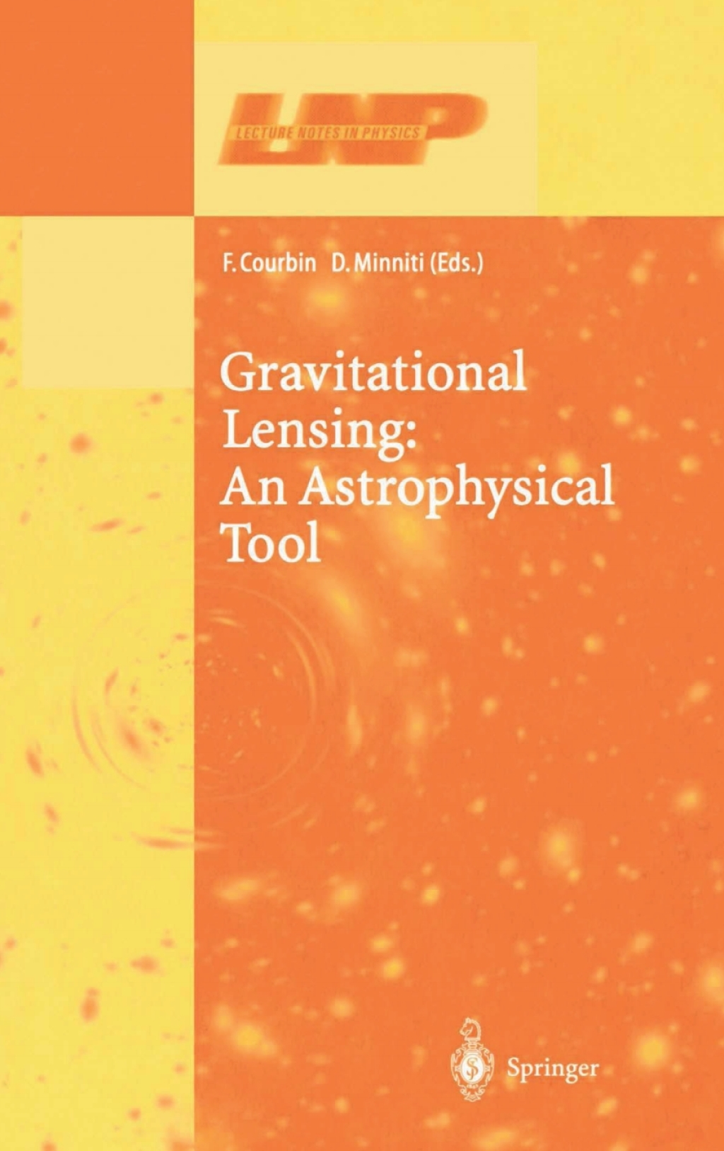 Gravitational Lensing: An Astrophysical Tool 1st Edition
