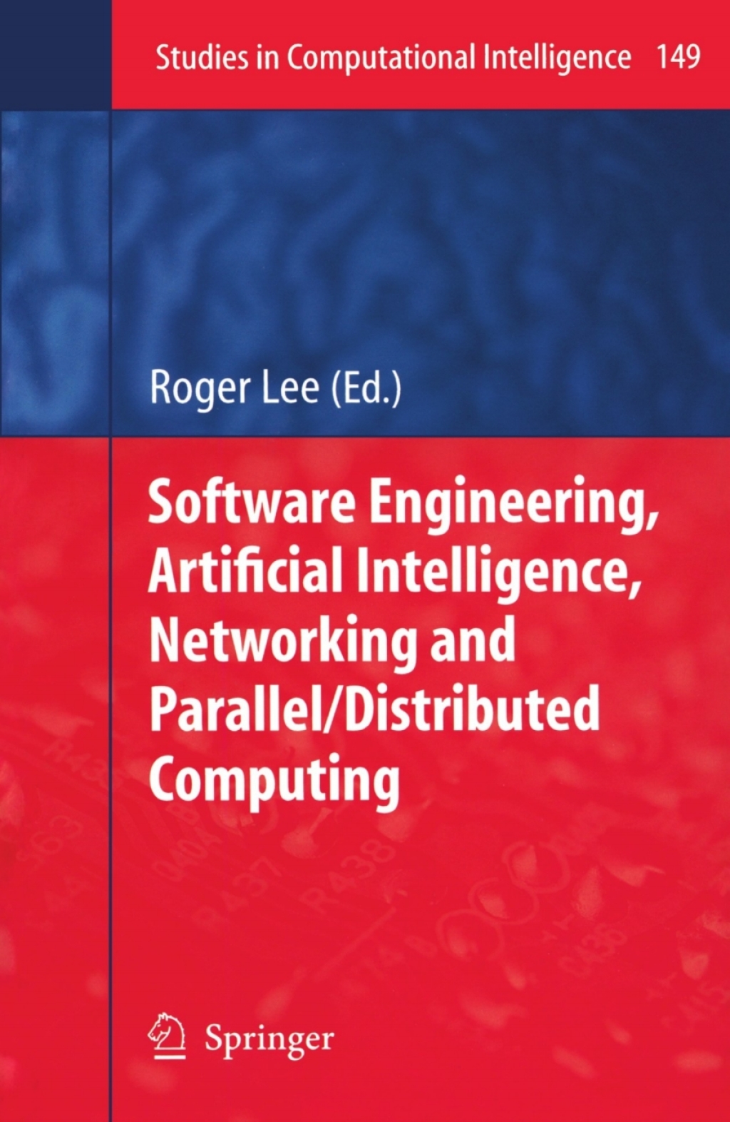 Software Engineering, Artificial Intelligence, Networking and Parallel/Distributed Computing 1st Edition