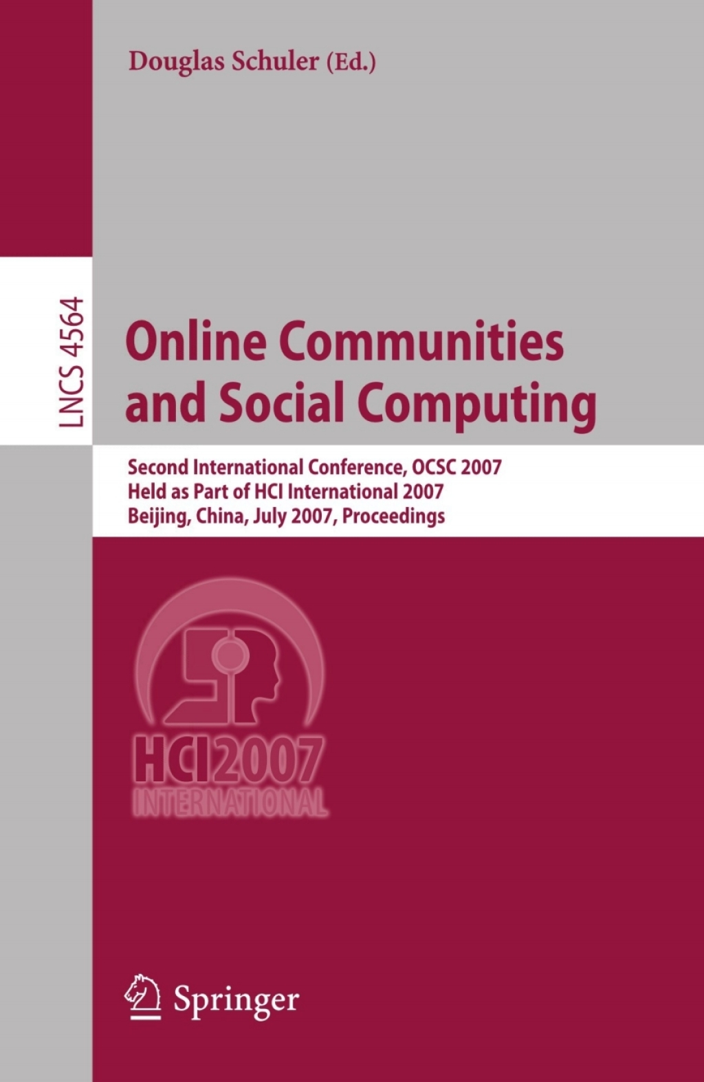 Online Communities and Social Computing Second International Conference, OCSC 2007, Held as Part of HCI International 2007, Beijing, China, July 22-27, 2007, Proceedings 1st Edition