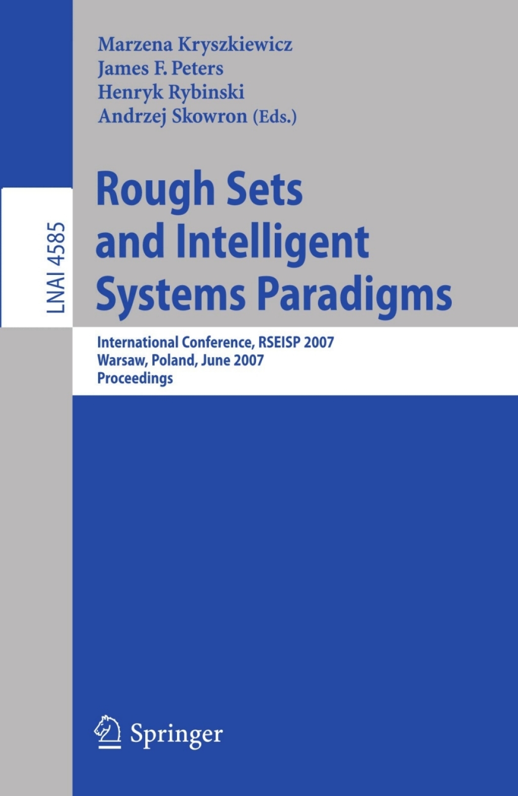 Rough Sets and Intelligent Systems Paradigms International Conference, RSEISP 2007, Warsaw, Poland, June 28-30, 2007, Proceedings 1st Edition