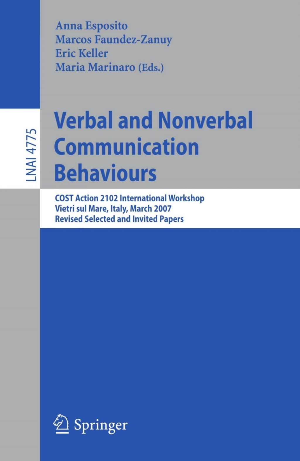 Verbal and Nonverbal Communication Behaviours COST Action 2102 International Workshop, Vietri sul Mare, Italy, March 29-31, 2007, Revised Selected and Invited Papers 1st Edition
