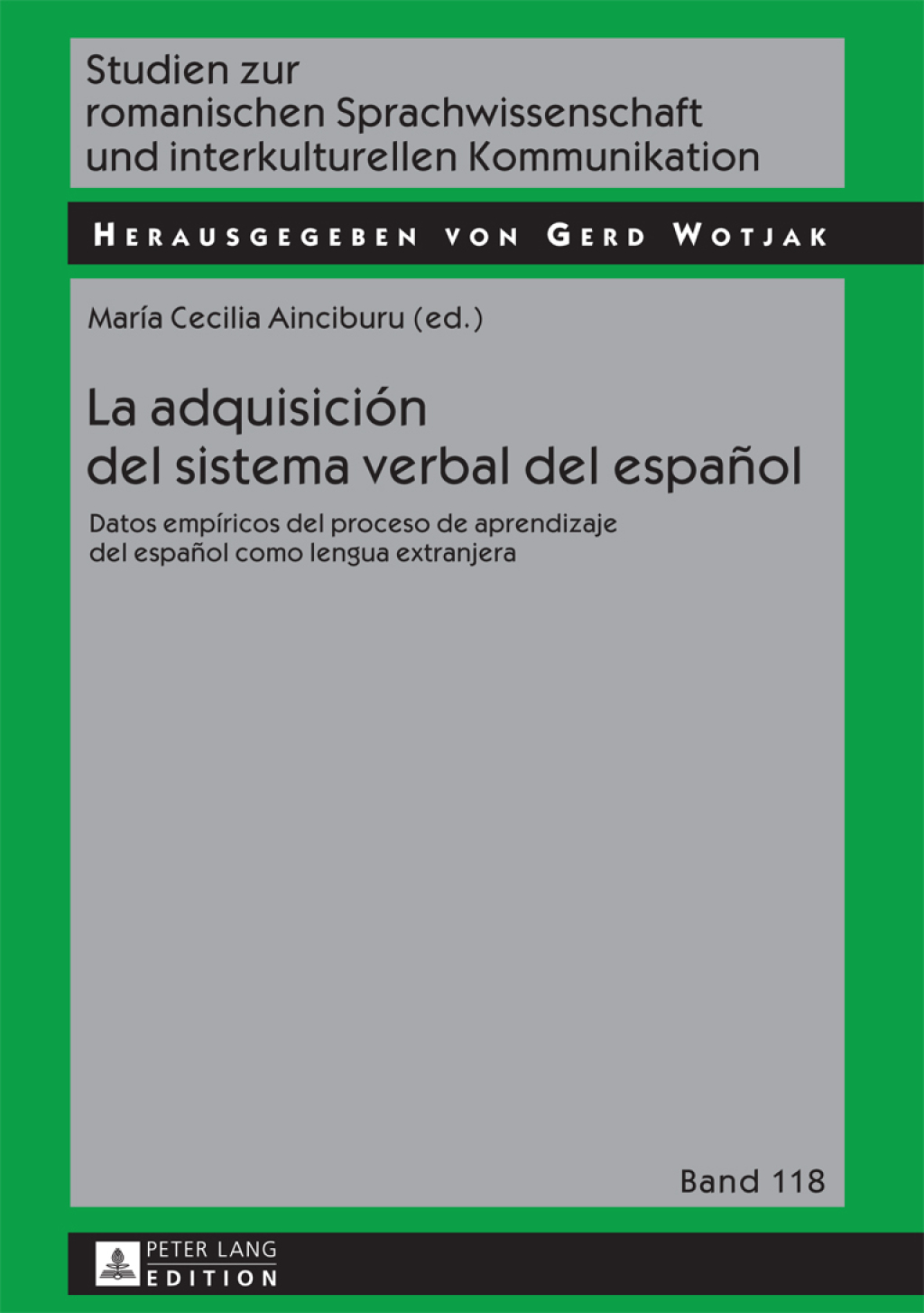 La adquisición del sistema verbal del español Datos empíricos del proceso de aprendizaje del español como lengua extranjera 1st Edition