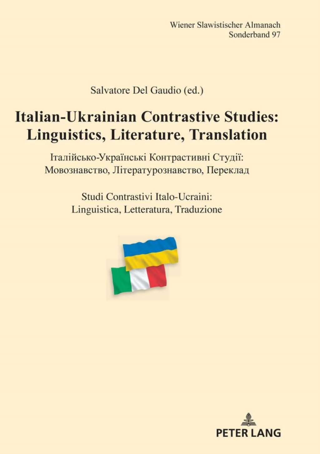 Italian-Ukrainian Contrastive Studies: Linguistics, Literature, Translation  талійсько-Українські онтрастивні Студії: овознавство, ітературознавство, ереклад  Studi Contrastivi Italo-Ucraini: Linguistica, Letteratura, Traduzionе 1st Edition