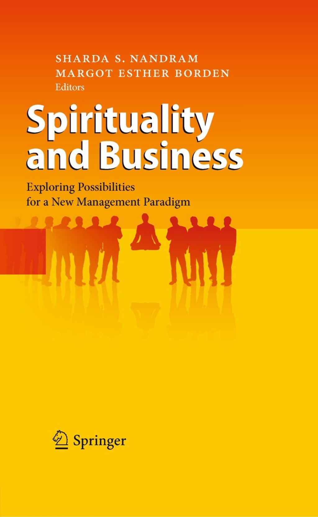 Spirituality and Business Exploring Possibilities for a New Management Paradigm 1st Edition