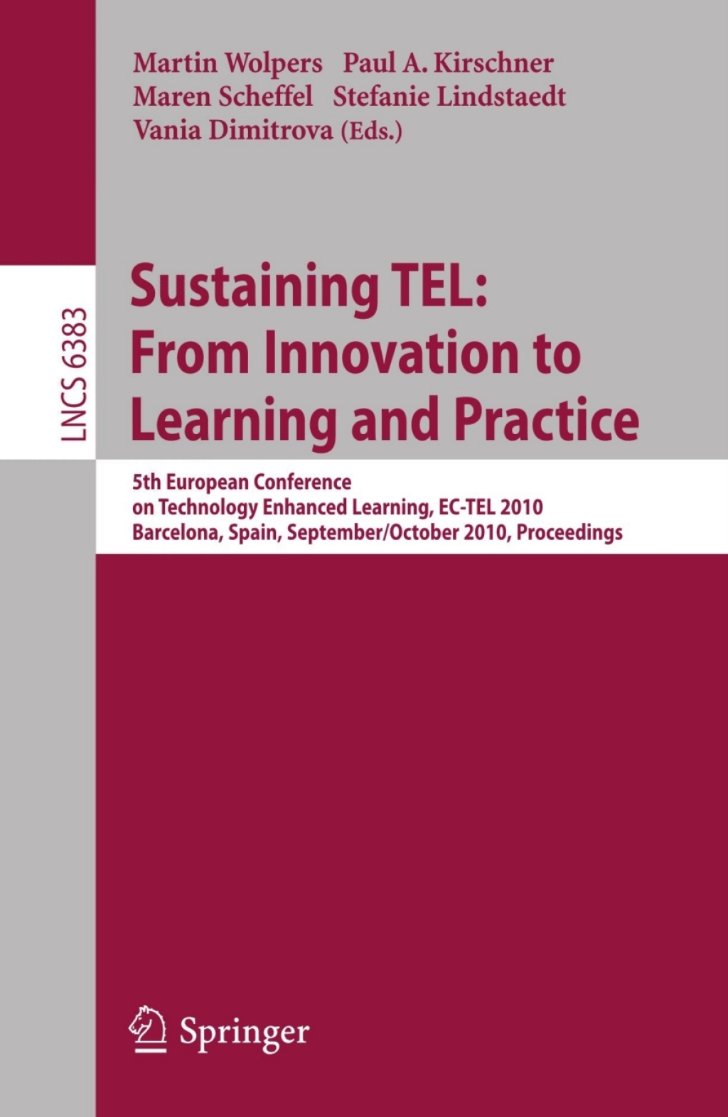 Sustaining TEL: From Innovation to Learning and Practice 5th European Conference on Technology Enhanced Learning, EC-TEL 2010, Barcelona, Spain, September 28 - October 1, 2010, Proceedings 1st Edition