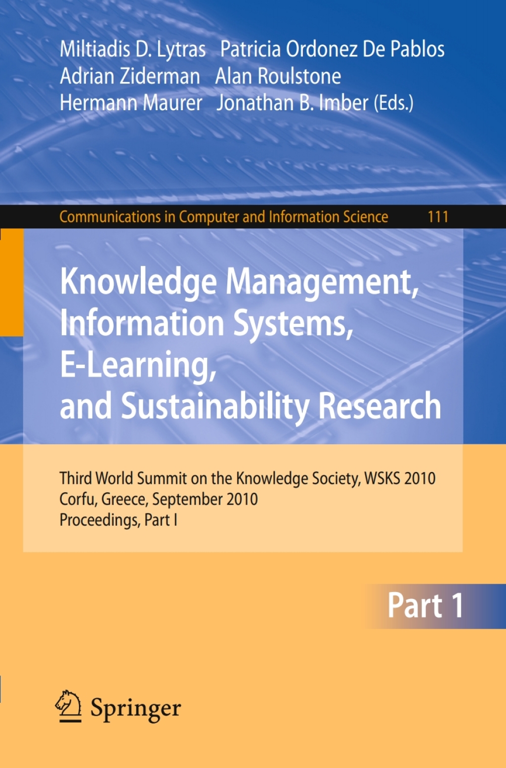 Knowledge Management, Information Systems, E-Learning, and Sustainability Research Third World Summit on the Knowledge Society, WSKS 2010, Corfu, Greece, September 22-24, 2010, Proceedings, Part I 1st Edition