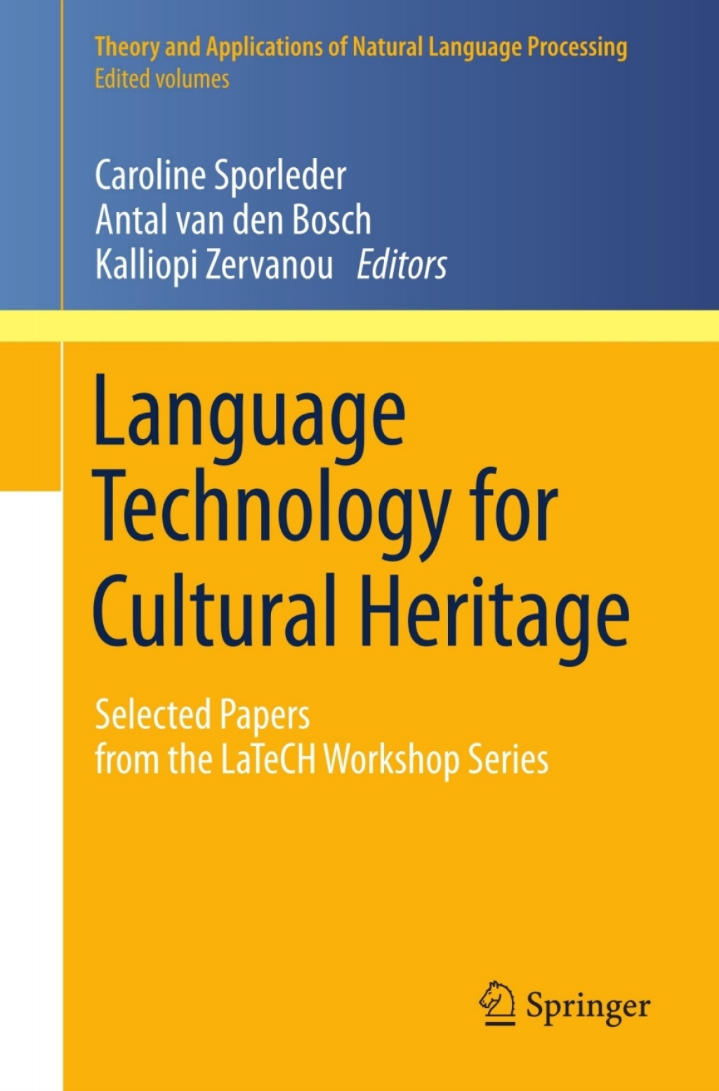 Language Technology for Cultural Heritage Selected Papers from the LaTeCH Workshop Series 1st Edition