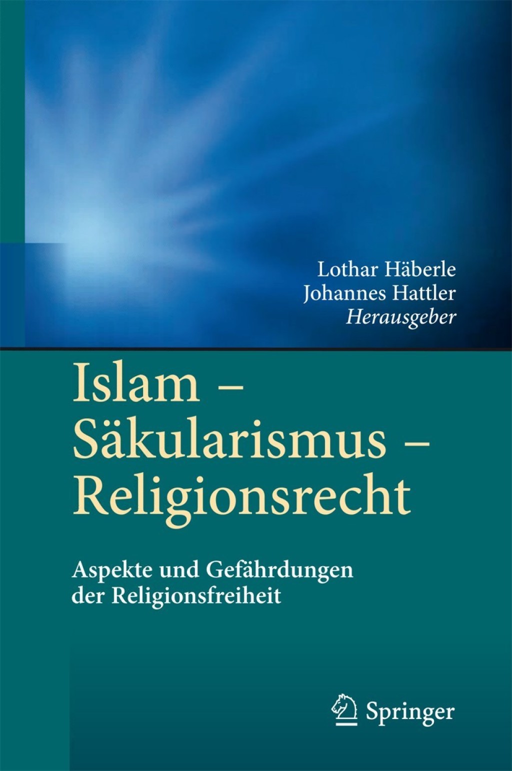 Islam - Säkularismus - Religionsrecht Aspekte und Gefährdungen der Religionsfreiheit 1st Edition