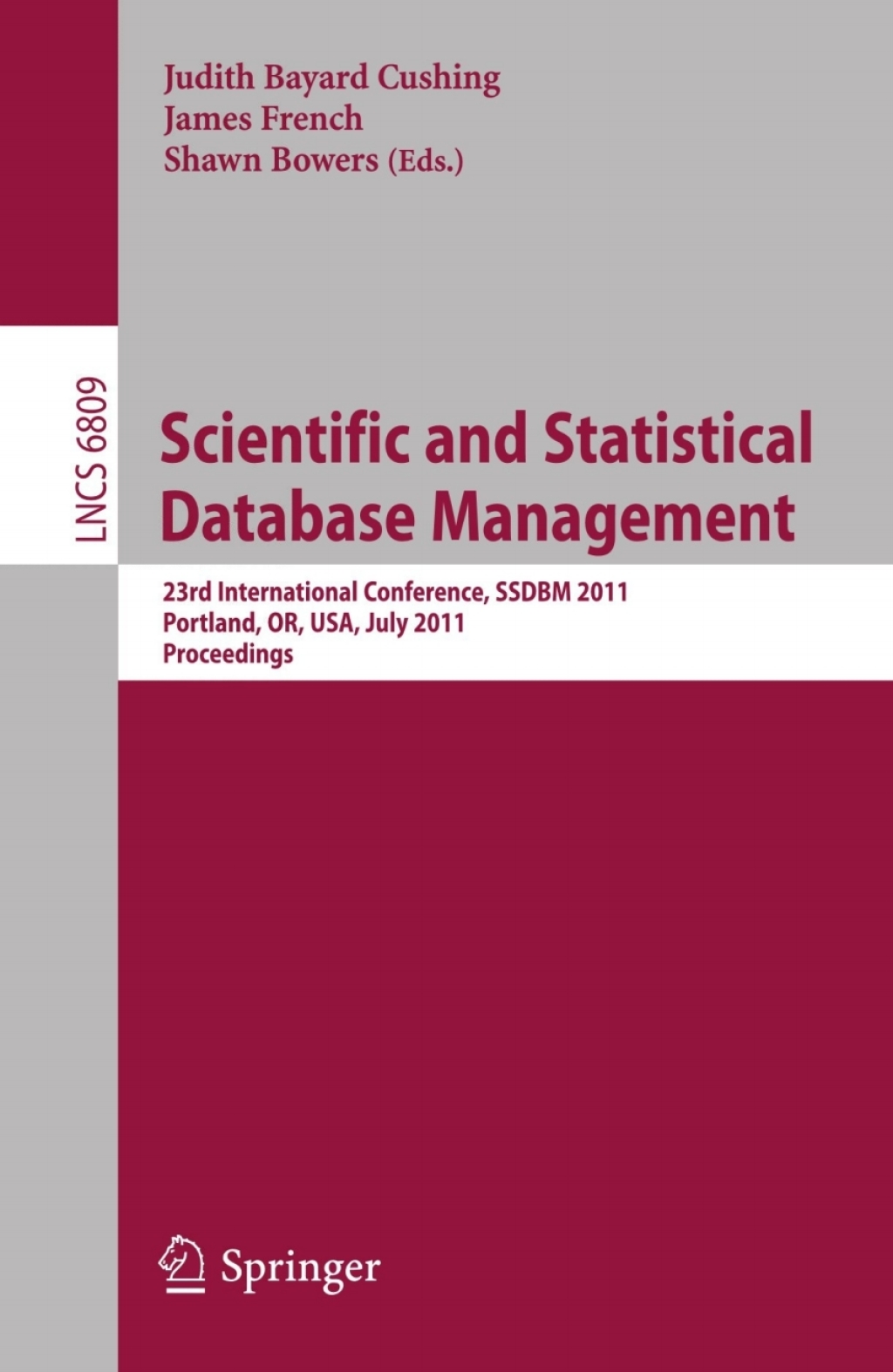 Scientific and Statistical Database Management 23rd International Conference, SSDBM 2011, Portland, OR, USA, July 20-22, 2011. Proceedings 1st Edition