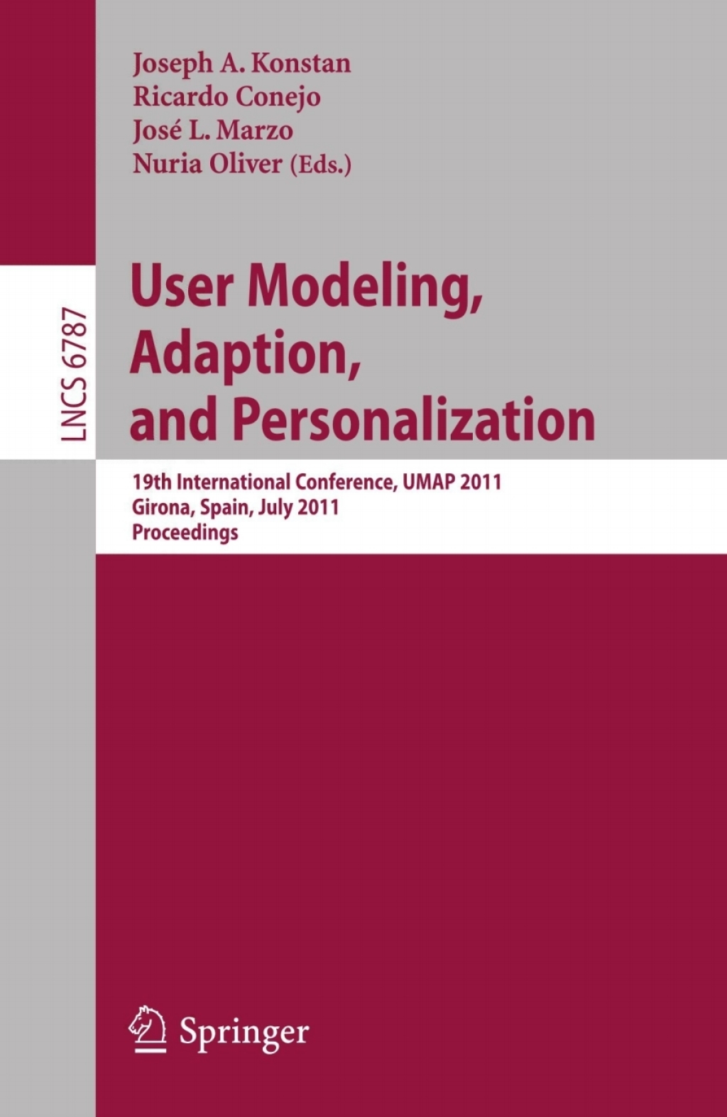 User Modeling, Adaptation and Personalization 19th International Conference, UMAP 2011, Girona, Spain, July 11-15, 2011 1st Edition