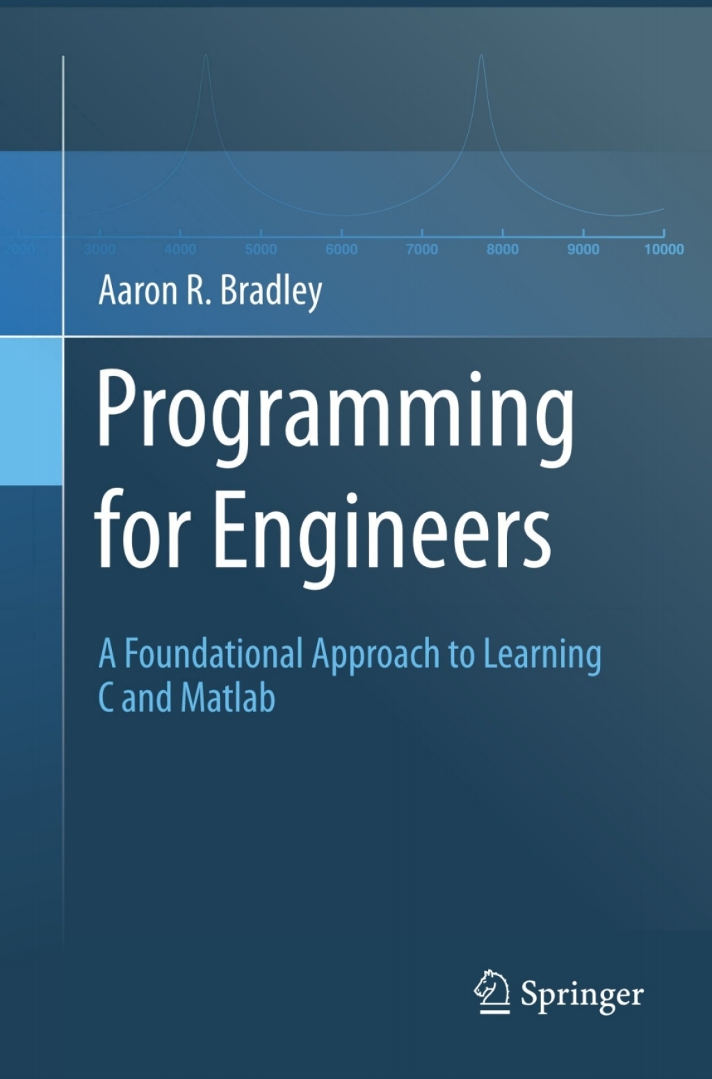 Programming for Engineers A Foundational Approach to Learning C and Matlab