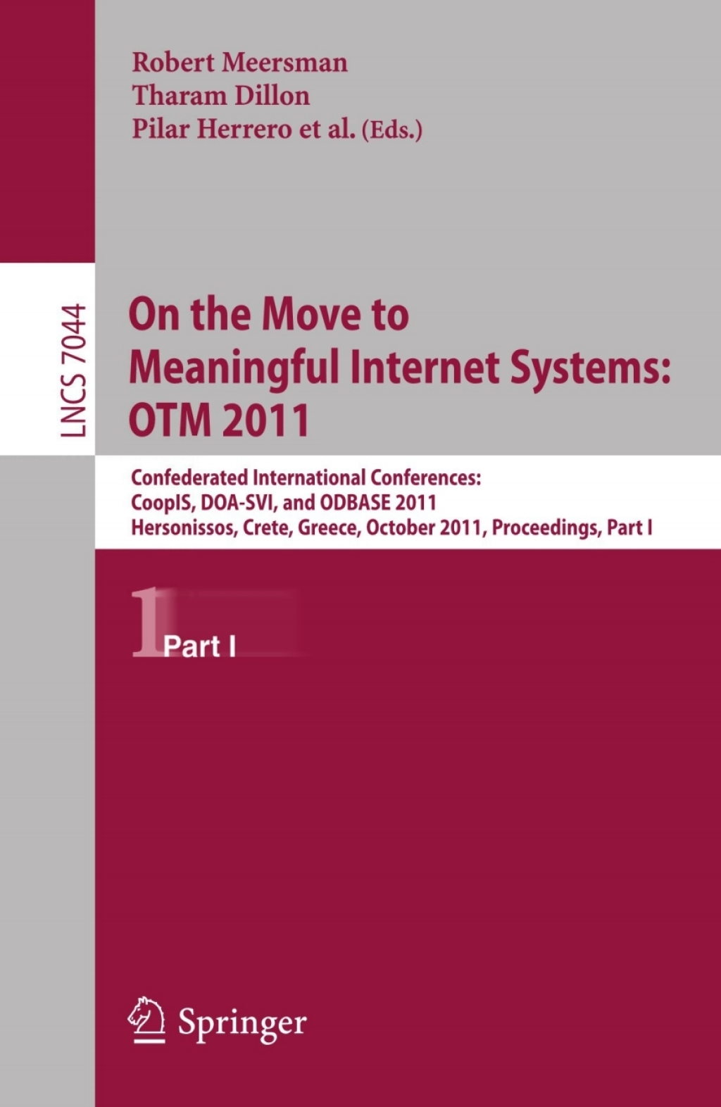 On the Move to Meaningful Internet Systems: OTM 2011 Confederated International Conferences, CoopIS, DOA-SVI, and ODBASE 2011, Hersonissos, Crete, Greece, October 17-21, 2011, Proceedings, Part I 1st Edition