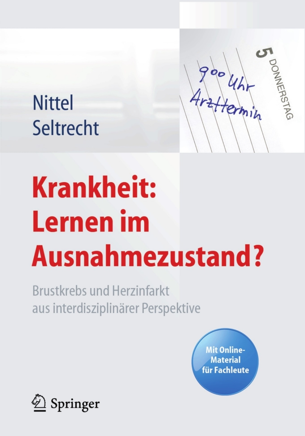 Krankheit: Lernen im Ausnahmezustand? Brustkrebs und Herzinfarkt aus interdisziplinärer Perspektive. Mit Online-Material für Fachleute