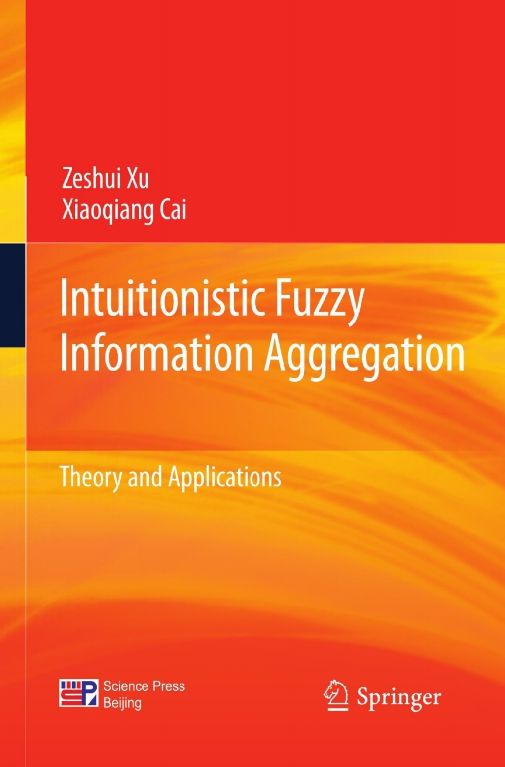 Intuitionistic Fuzzy Information Aggregation Theory and Applications