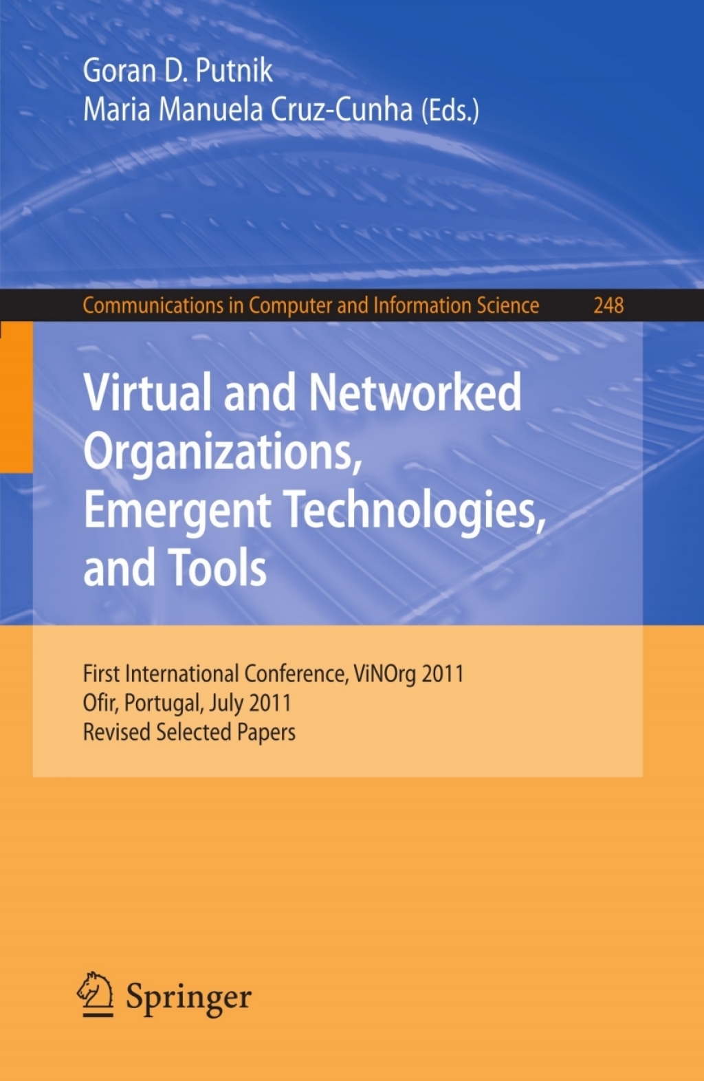 Virtual and Networked Organizations, Emergent Technologies and Tools First International Conference, ViNOrg 2011, Ofir, Portugal, July 6-8, 2011. Revised Selected Papers 1st Edition