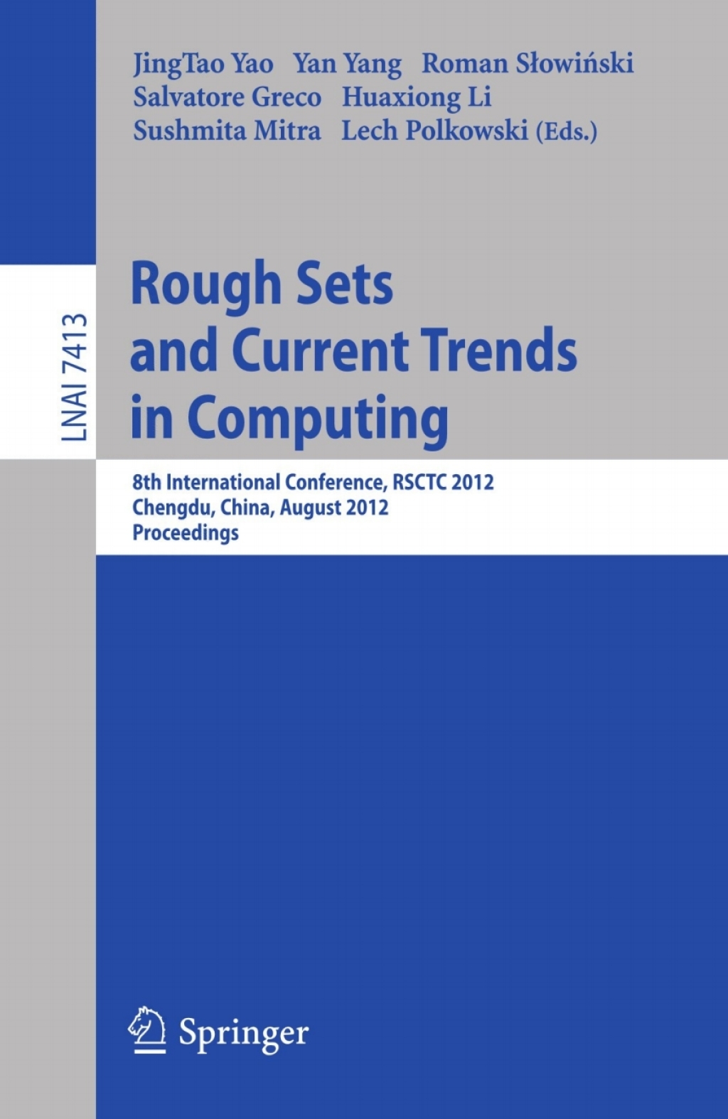 Rough Sets and Current Trends in Computing 8th International Conference, RSCTC 2012, Chengdu, China, August 17-20, 2012.Proceedings 1st Edition