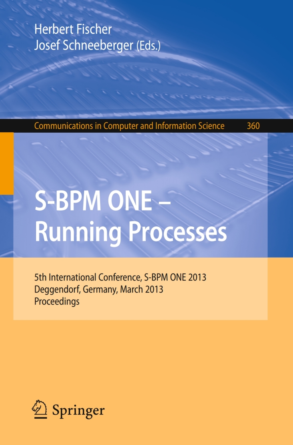 S-BPM ONE - Running Processes 5th International Conference, S-BPM ONE 2013, Deggendorf, Germany, March 11-12, 2013. Proceedings