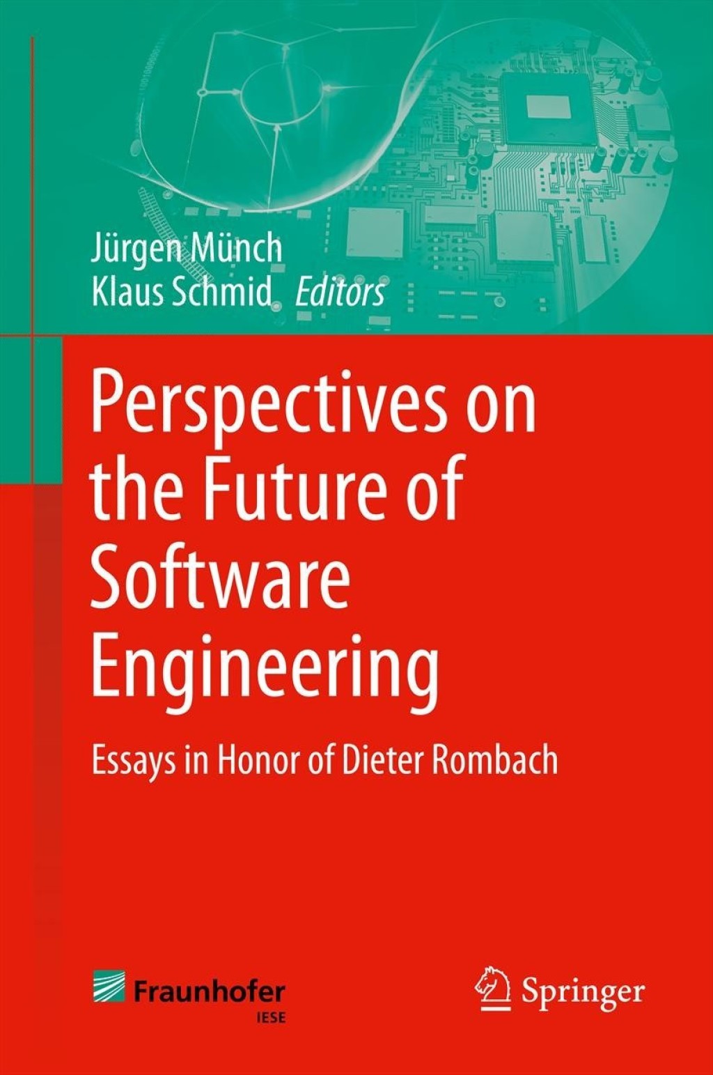 Perspectives on the Future of Software Engineering Essays in Honor of Dieter Rombach