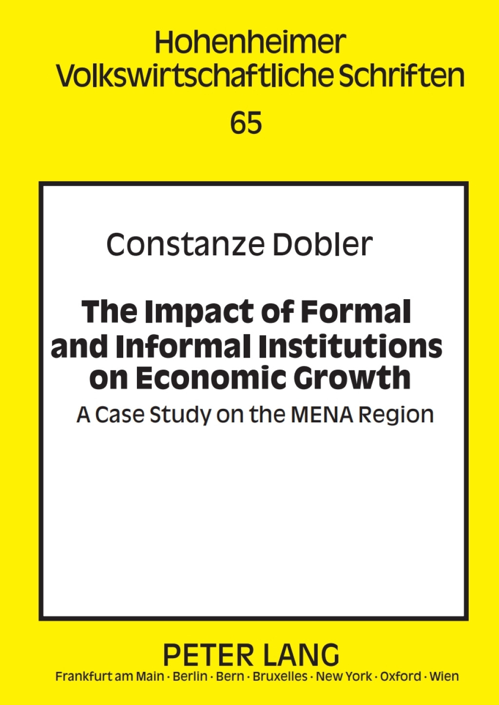 The Impact of Formal and Informal Institutions on Economic Growth A Case Study on the MENA Region 1st Edition