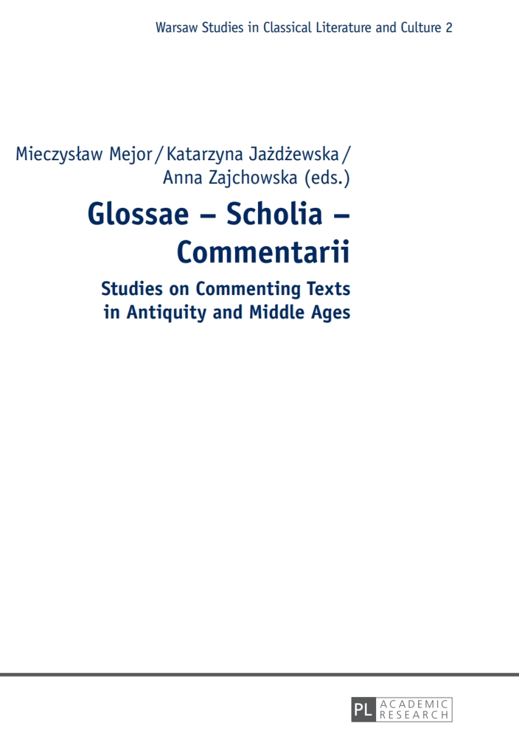 Glossae – Scholia – Commentarii Studies on Commenting Texts in Antiquity and Middle Ages 1st Edition