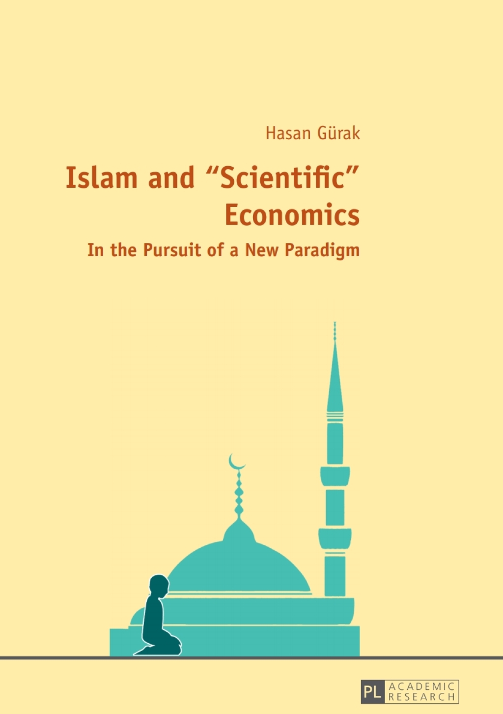 Islam and «Scientific» Economics In the Pursuit of a New Paradigm 1st Edition
