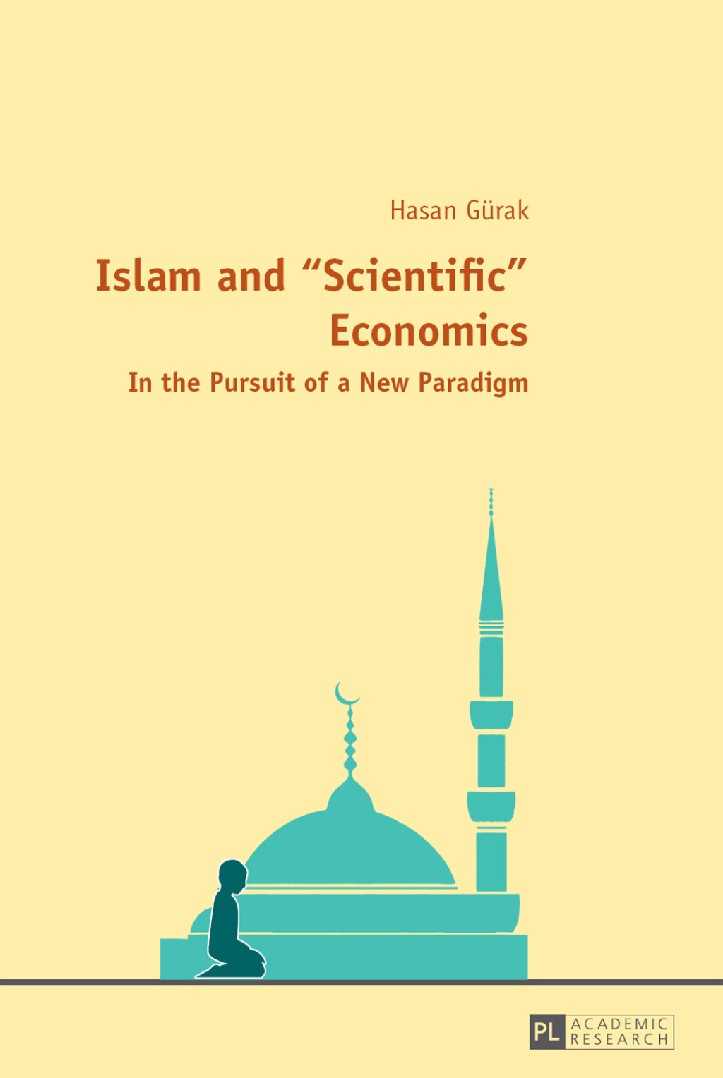 Islam and «Scientific» Economics In the Pursuit of a New Paradigm 1st Edition