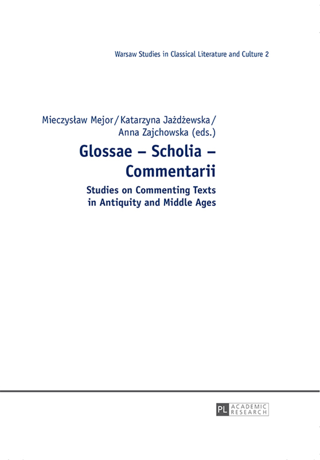 Glossae – Scholia – Commentarii Studies on Commenting Texts in Antiquity and Middle Ages 1st Edition