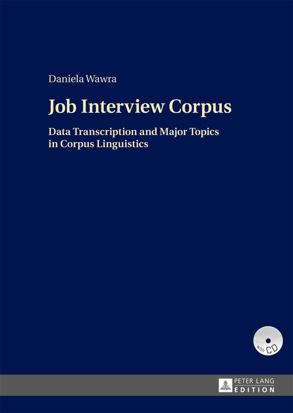 Job Interview Corpus Data Transcription and Major Topics in Corpus Linguistics 1st Edition