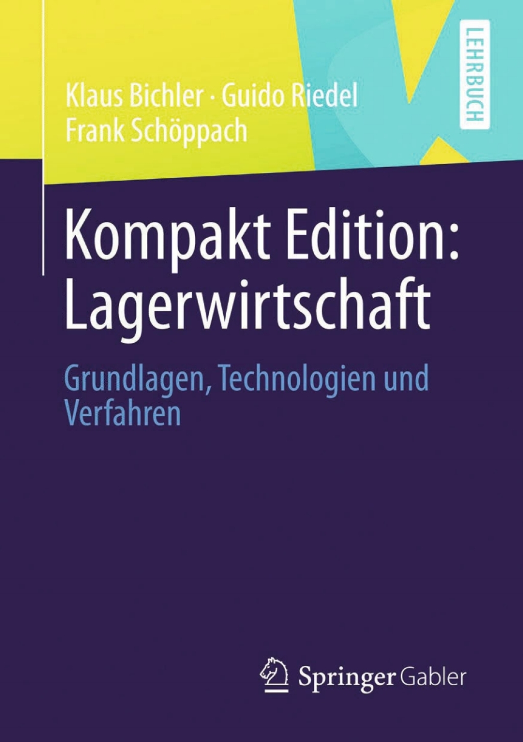 Kompakt Edition: Lagerwirtschaft Grundlagen, Technologien und Verfahren