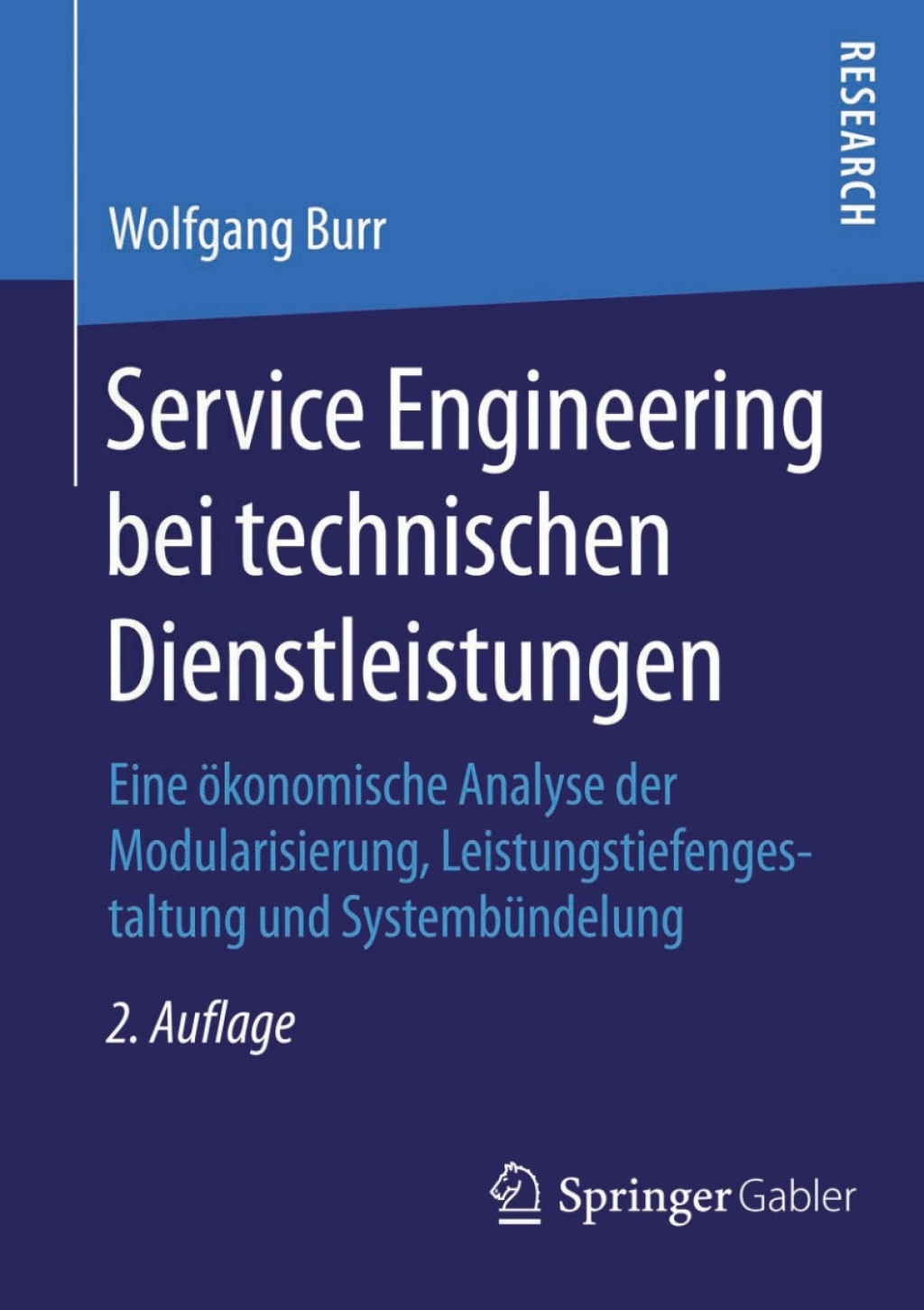 Service Engineering bei technischen Dienstleistungen Eine ökonomische Analyse der Modularisierung, Leistungstiefengestaltung und Systembündelung 2nd Edition