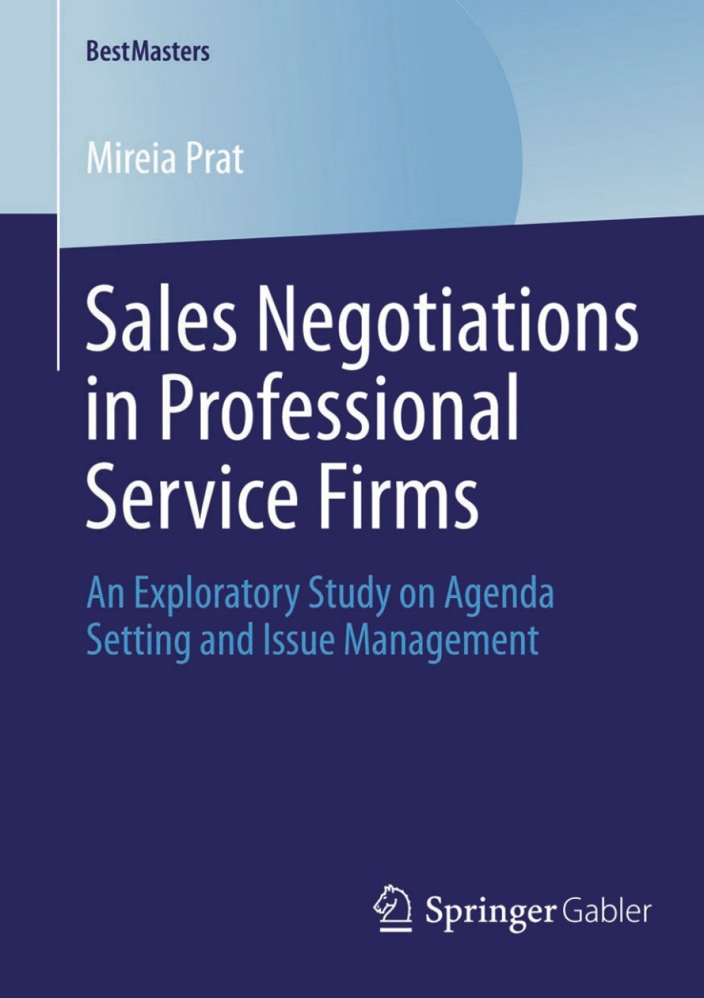 Sales Negotiations in Professional Service Firms An Exploratory Study on Agenda Setting and Issue Management