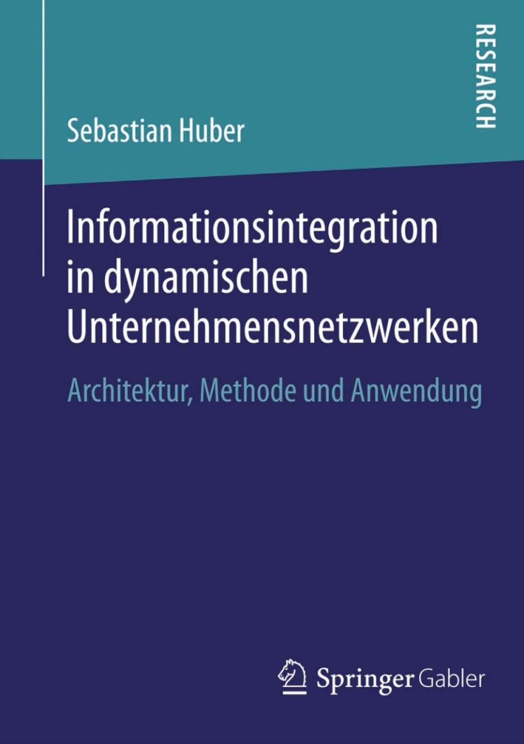 Informationsintegration in dynamischen Unternehmensnetzwerken Architektur, Methode und Anwendung