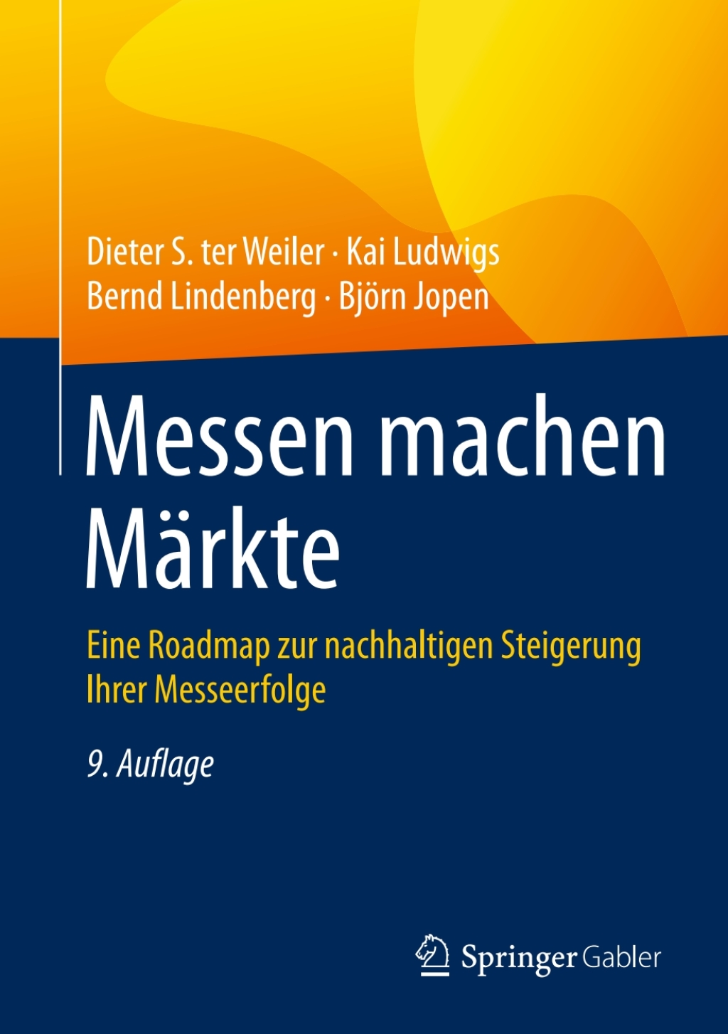 Messen machen Märkte Eine Roadmap zur nachhaltigen Steigerung Ihrer Messeerfolge 9th Edition
