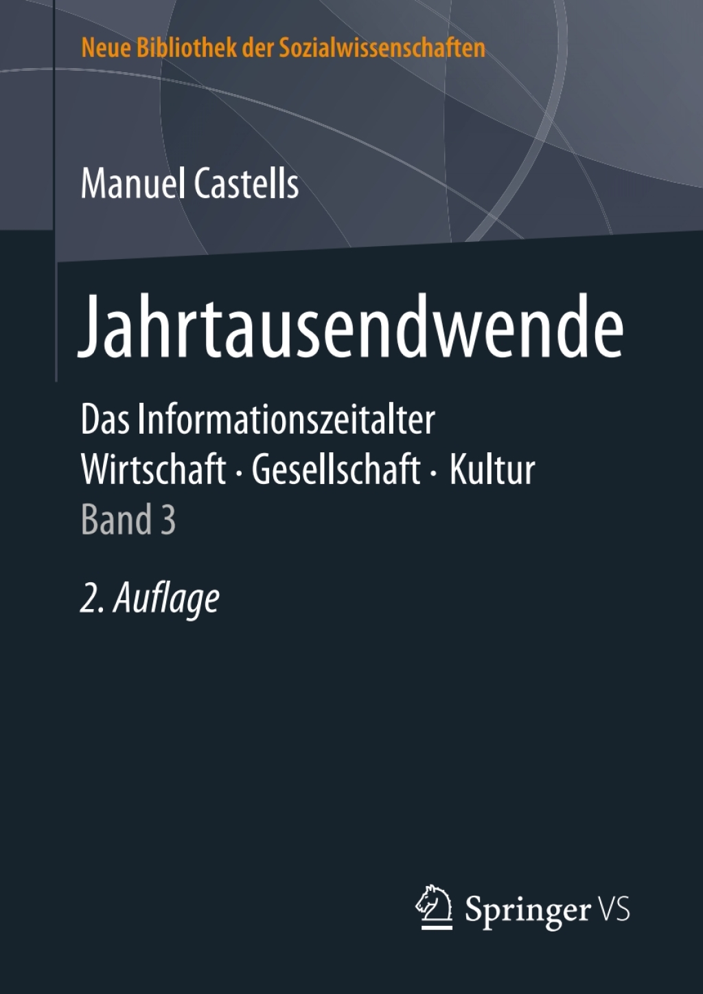 Jahrtausendwende Das Informationszeitalter. Wirtschaft. Gesellschaft. Kultur. Band 3 2nd Edition